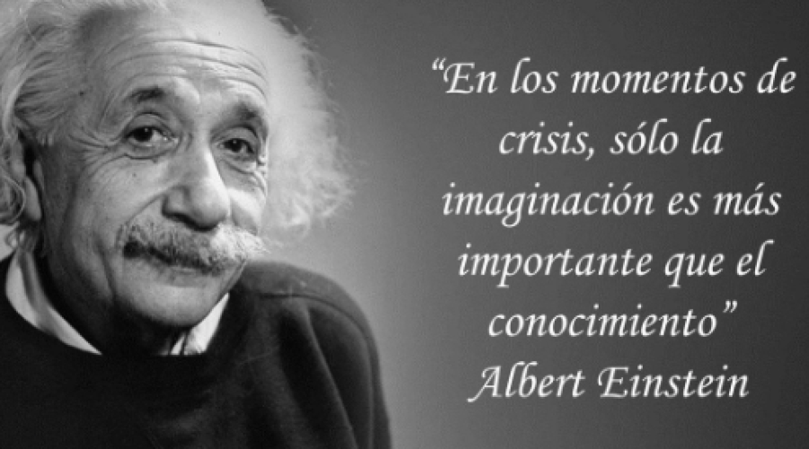 La imaginacion es MAS importante que el conocimiento.