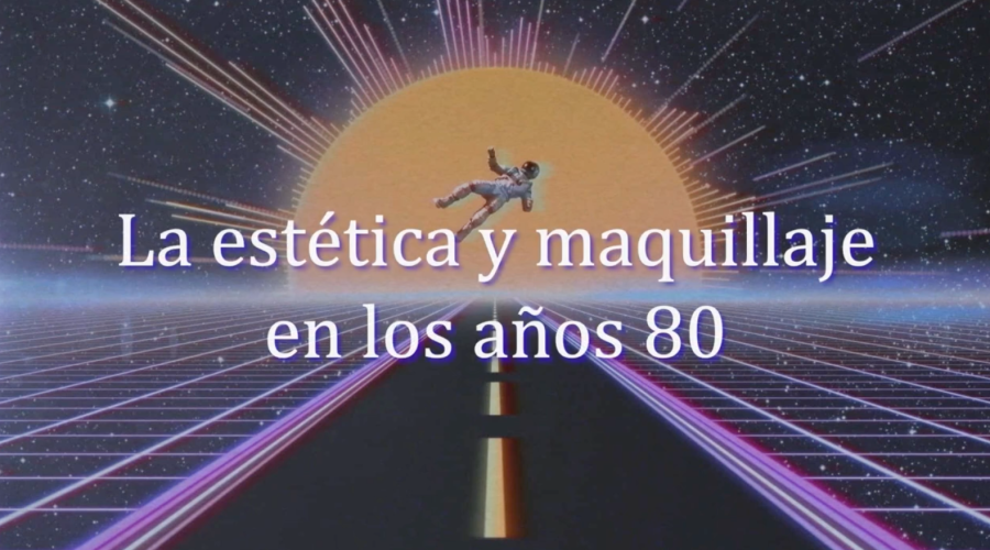 El maquillaje y la est&eacute;tica en los a&ntilde;os 80