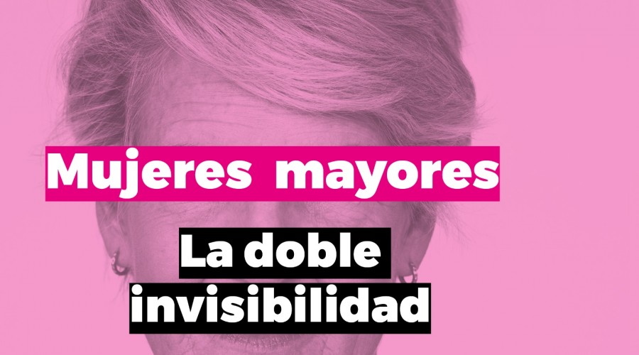 Mujeres mayores: La doble invisibilidad