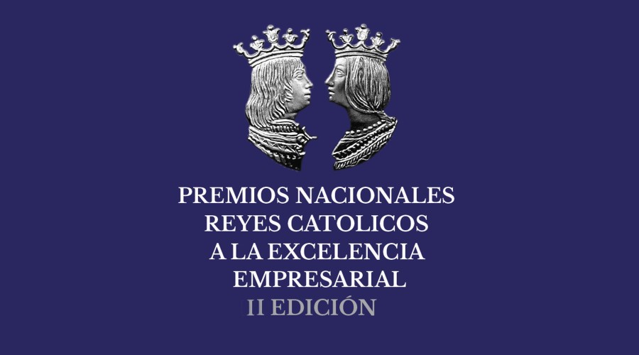 CONMEMORACIÓN DE LA SEGUNDA EDICIÓN DE PREMIO NACIONAL REYES CATÓLICOS A LA EXCELENCIA EMPRESARIAL 2023.