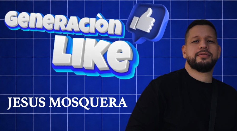 GENERACI&Oacute;N LIKE con Jes&uacute;s Mosquera