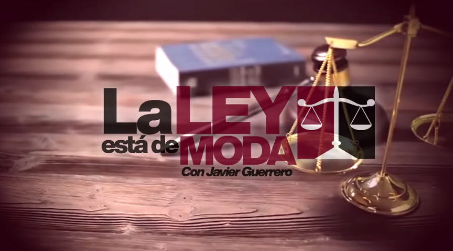 LA LEY ESTA DE MODA presentado por Javier Guerrero.