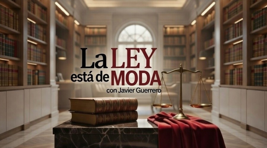 LA LEY ESTA DE MODA presentado por Javier Guerrero.