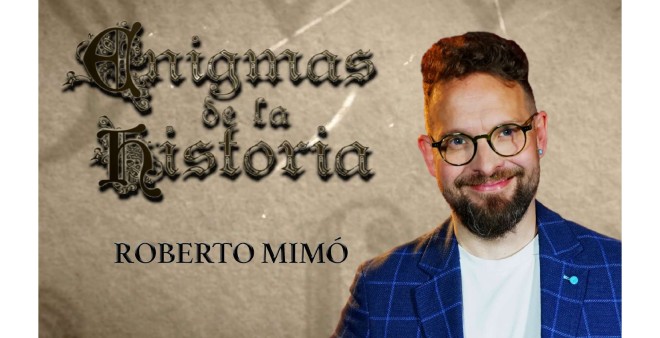ENIGMAS DE LA HISTORIA, CON ROBERTO MIM&Oacute; 
