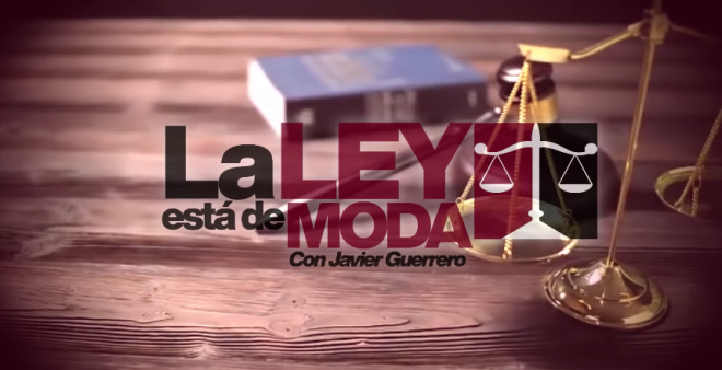 LA LEY ESTA DE MODA presentado por Javier Guerrero.