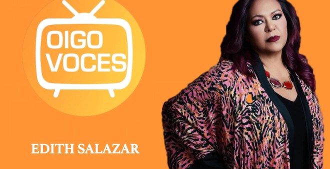 "OIGO VOCES", con EDITH SALAZAR 
