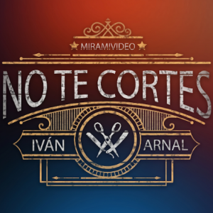No te cortes con Ivan Arnal
