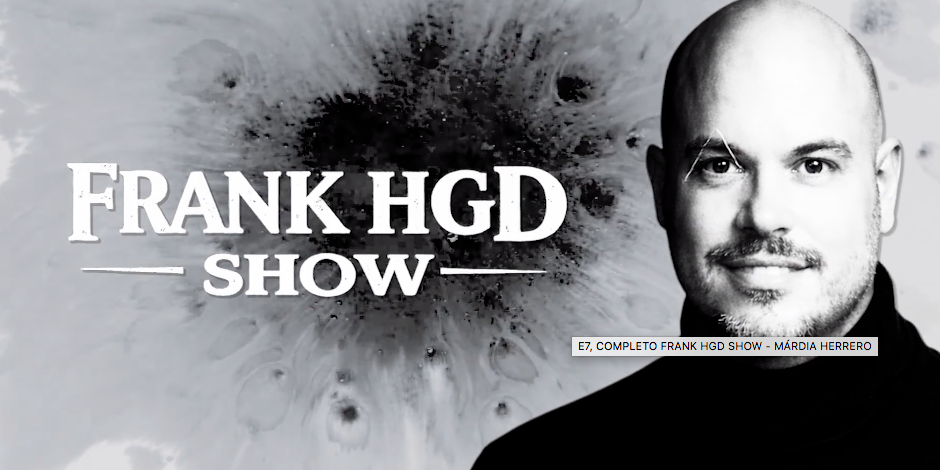 E7, COMPLETO FRANK HGD SHOW - M&Aacute;RDIA HERRERO